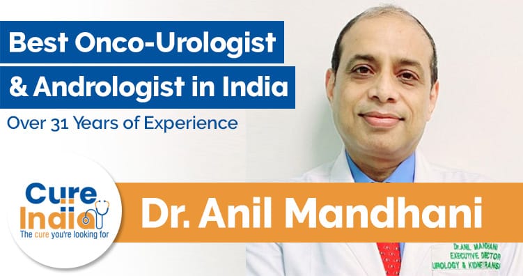 Dr Anil Mandhani is leading Onco-Urologist and Andrologist in India